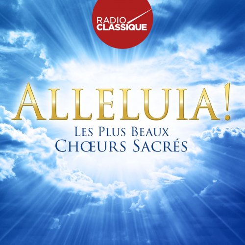 Nikolaus Harnoncourt - Alléluia! Les plus beaux choeurs sacrés - Radio Classique (2017)