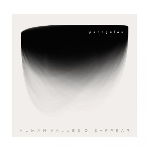 Pepo Galan - Human Values Disappear (2017)
