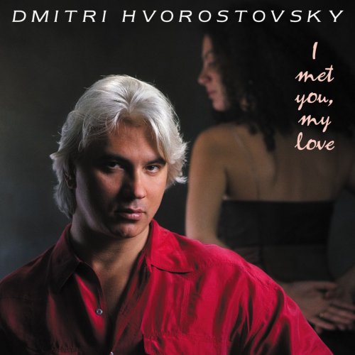 Dmitri Hvorostovsky - I Met You, My Love (2002)