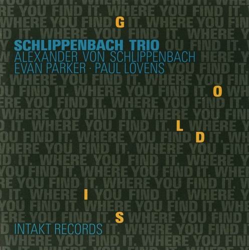 Alexander von Schlippenbach - Gold Is Where You Find It (2008)