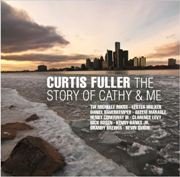 Curtis Fuller -The story of Cathy & me (2011)