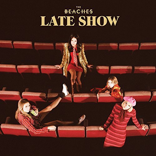The Beaches - Late Show (2017)