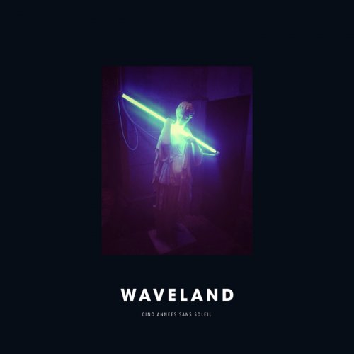 Waveland - Cinq annees sans soleil (2017)