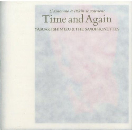 Yasuaki Shimizu & The Saxophonettes - Time And Again (1993)