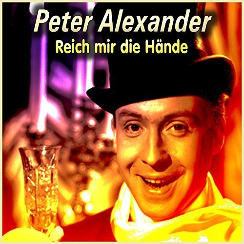 Peter Alexander - Reich Mir Die Hände (2016)