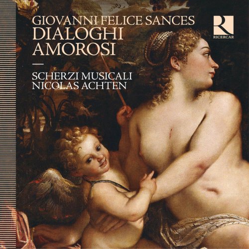 Scherzi Musicali & Nicolas Achten - Giovanni Felice Sances: Dialoghi Amorosi (2017) [Hi-Res]
