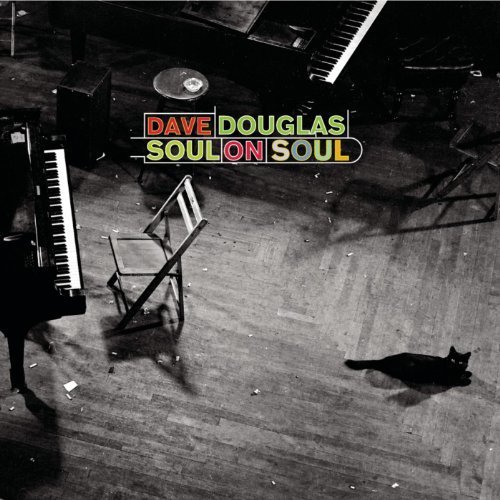 Dave Douglas - Soul On Soul (2000)