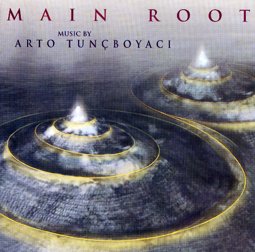 Arto Tuncboyaci - Main Root (1994)