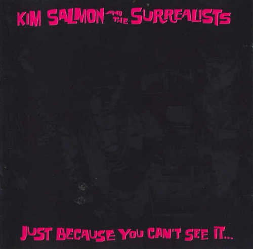 Kim Salmon & The Surrealists - Just Because You Can't See It (1989)