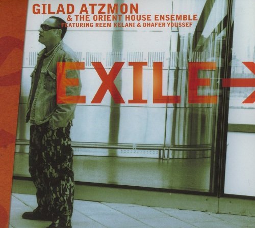 Gilad Atzmon & The Orient House Ensemble - Exile (2003)