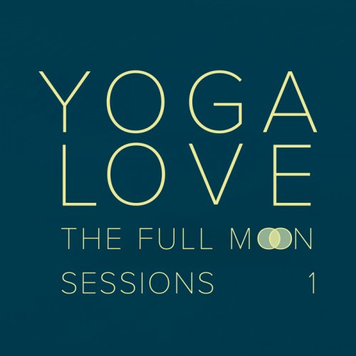 Yoga Love - The Full Moon Sessions 1 (2017)
