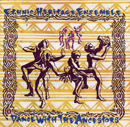 Ethnic Heritage Ensemble - Dance With The Ancestors (1993)