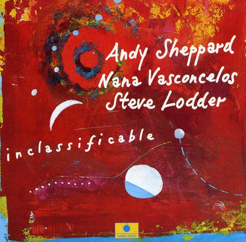 Andy Sheppard / Naná Vasconcelos / Steve Lodder - Inclassificable (1995) [FLAC]