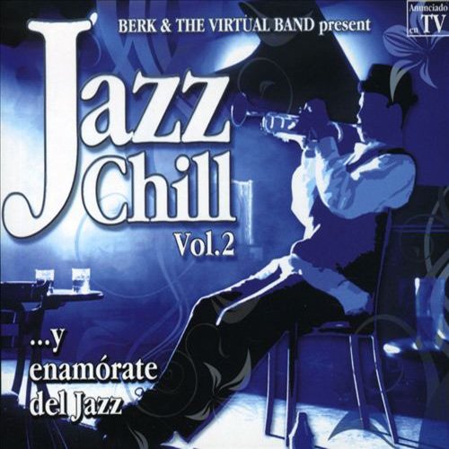 Berk & The Virtual Band Present - Jazz Chill Vol. 2 (2007)