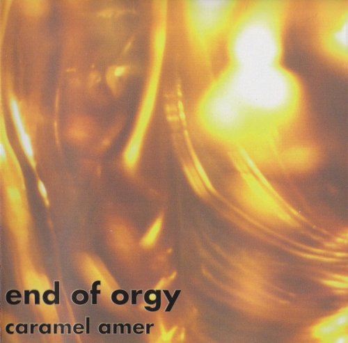End Of Orgy - Caramel Amer (1997)