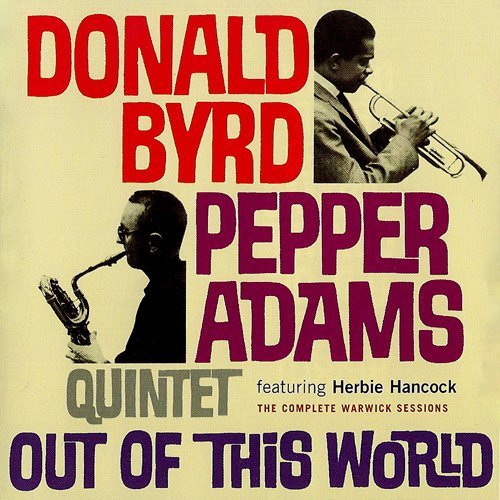 Donald Byrd - Pepper Adams Quintet / Out of This World (2003)