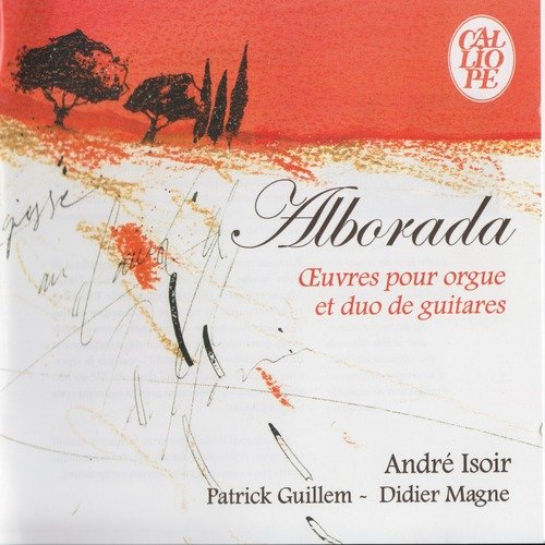 Andre Isoir, Patrick Guillem, Didier Magne - Alborada: Music For Organ and Two Guitars (2007)