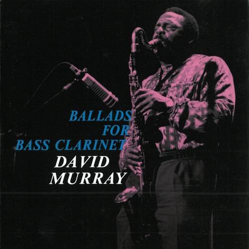 David Murray - Ballads For Bass Clarinet (1993)