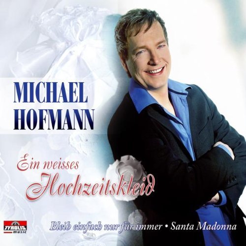 Michael Hofmann - Ein Weisses Hochzeitskleid (2006)