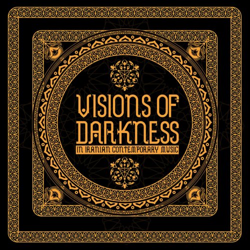 VA - Visions of Darkness (In Iranian Contemporary Music) (2017) Lossless