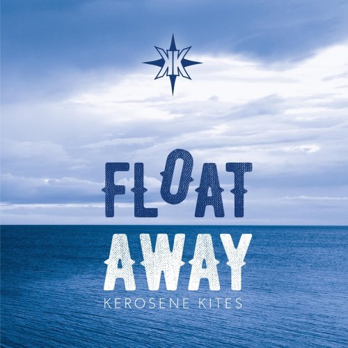 Kerosene Kites - Float Away (2017)