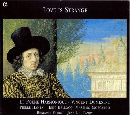 Le Poeme Harmonique, Vincent Dumestre - Love is Strange: Works for Lute Consort (2007)