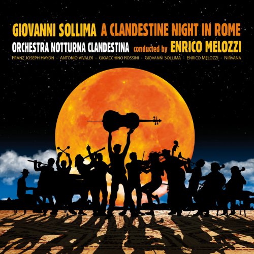 Giovanni Sollima, Orchestra Notturna Clandestina & Enrico Melozzi - A Clandestine Night In Rome (2017)