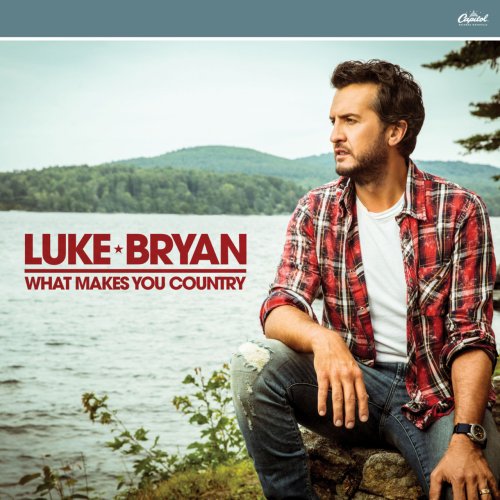 Luke Bryan - What Makes You Country (2017) [Hi-Res]