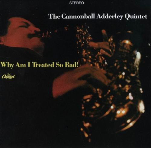 Cannonball Adderley - Why Am I Treated So Bad! (1967)