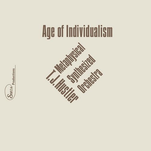 T.J. Hustler Metaphysical Synthesized Orchestra - Age of Individualism (1979) [2×Vinyl Reissue 2017]