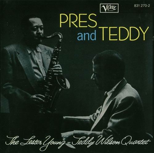 Lester Young-Teddy Wilson Quartet - Pres and Teddy (1956)