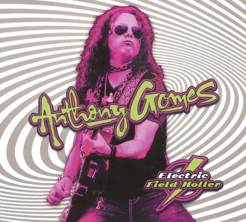 Anthony Gomes - Electric Field Holler (2015) {Bonus Edition}