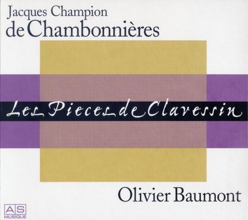 Olivier Baumont - Jacques Champion de Chambonnieres: Les Pieces de clavessin (2003)