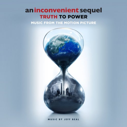 Jeff Beal - An Inconvenient Sequel- Truth To Power (Music From The Motion Picture) (2017)