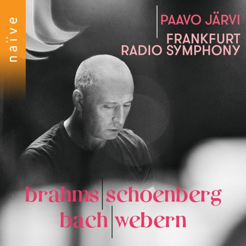 Paavo Järvi & Frankfurt Radio Symphony - Brahms, Schoenberg, Bach, Webern (2017) [Hi-Res]