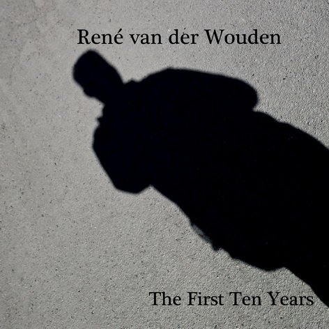 Rene van der Wouden - The First Ten Years (2015)