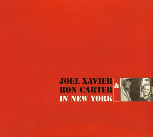 Joel Xavier and Ron Carter - In New York (2005)