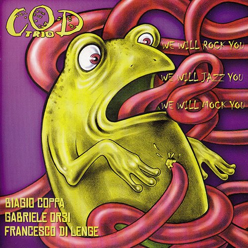 C.O.D. Trio - We Will Rock You, We Will Jazz You, We Will Mock You (2009)