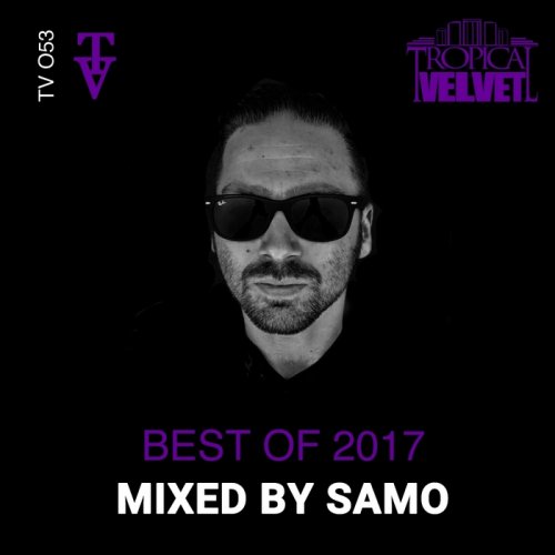 VA - Tropical Velvet Best Of 2017 (Mixed By Samo)