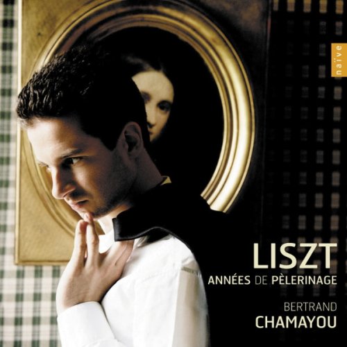 Bertrand Chamayou - Franz Liszt: Annees de pelerinage (2011)