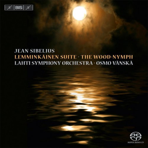 Osmo Vanska & Lahti Symphony Orchestra - Sibelius: Lemminkainen Suite & The Wood Nymph (2014) [Hi-Res]