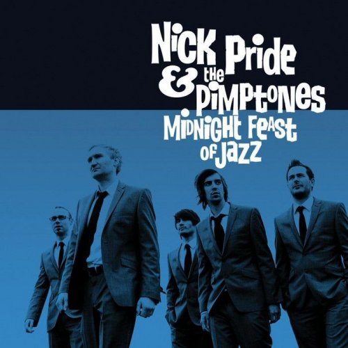 Nick Pride & The Pimptones - Midnight Feast Of Jazz (2011) FLAC