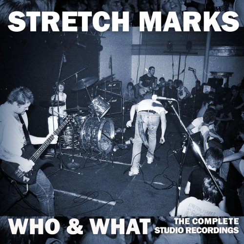 Stretch Marks - Who & What: The Complete Studio Recordings (2017)