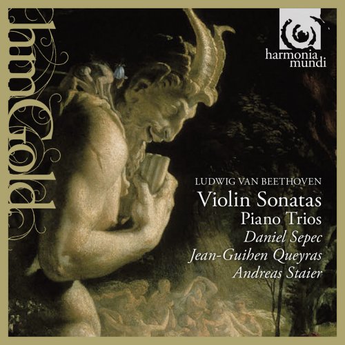 Andreas Staier, Daniel Sepec & Jean-Guihen Queyras - Beethoven: Violin Sonatas & Piano Trios (2006)