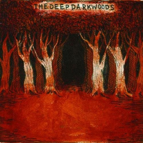 The Deep Dark Woods - The Deep Dark Woods (2006)