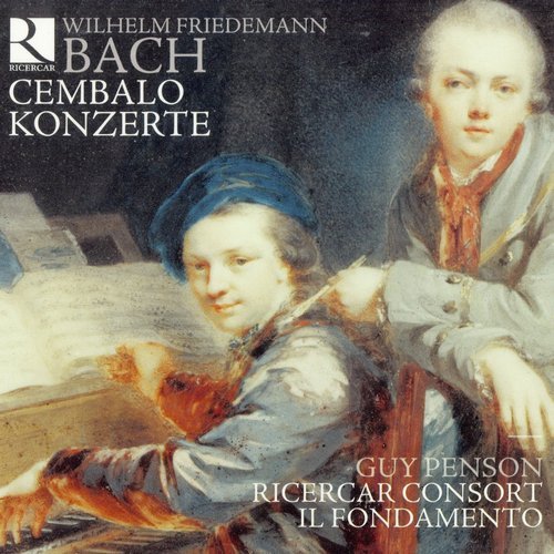 Guy Penson, Ricercar Consort, Il Fondamento - Wilhelm Friedemann Bach - Cembalo Konzerte (2010)