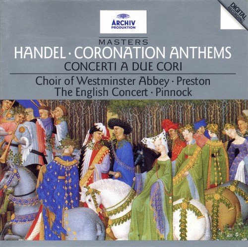 Trevor Pinnock, Simon Preston, Choir of Westminster Abbey & The English Concert - Handel: Coronation Anthems; Concerti A Due Cori (1995)