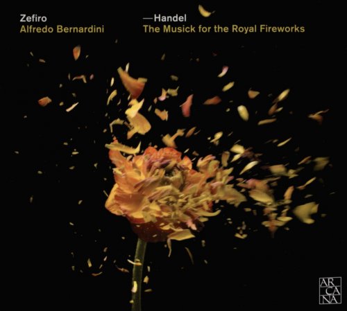 Zefiro & Alfredo Bernardini - Handel: The Musick For The Royal Fireworks (2008)