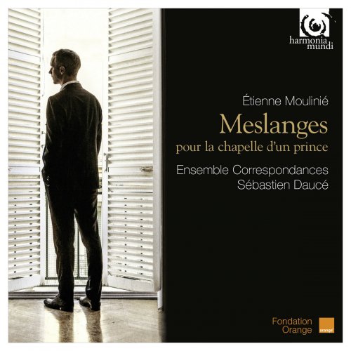 Ensemble Correspondances & Sébastien Daucé - Etienne Moulinié: Meslanges pour la Chapelle d'un Prince (2014) [Hi-Res]
