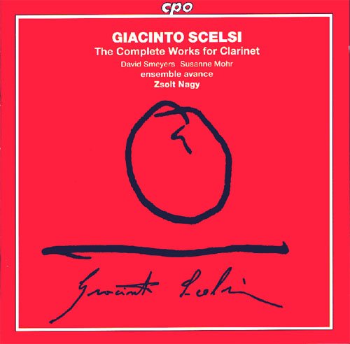 David Smeyers, Zsolt Nagy - Giacinto Scelsi - The Complete Works For Clarinet (1997)